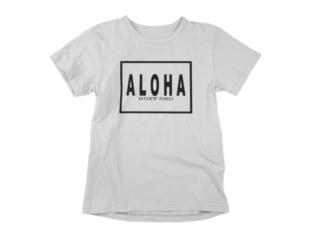 Aloha Nuff Sed